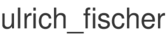 ulrich_fischer
